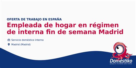 interna fin de semana madrid|+300 empleos de Fines semana madrid en Madrid, Madrid.